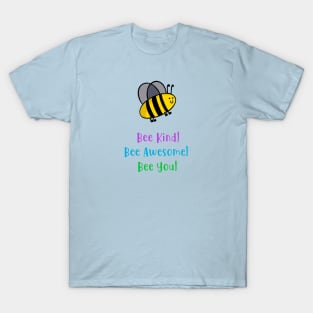 Bee Kind, Bee awesome, bee you T-Shirt